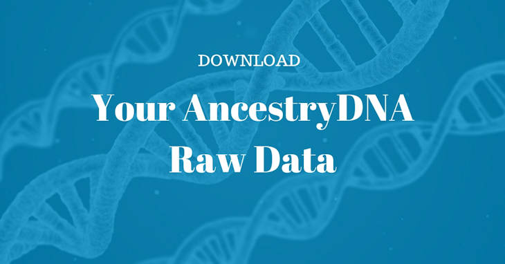 How to Download Your AncestryDNA Raw Data
