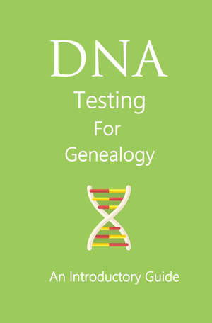 DNA Testing for Genealogy An Introductory Guide FREE eBook